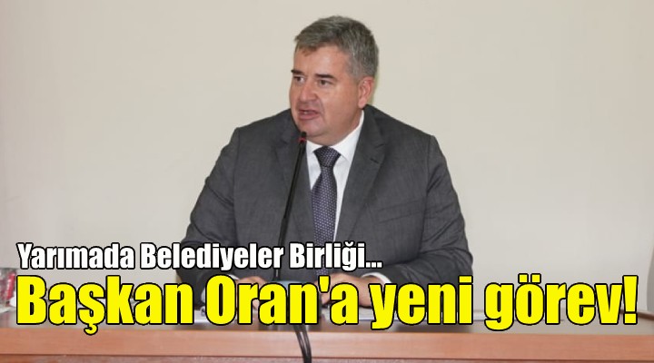 Başkan Oran'a yeni görev!