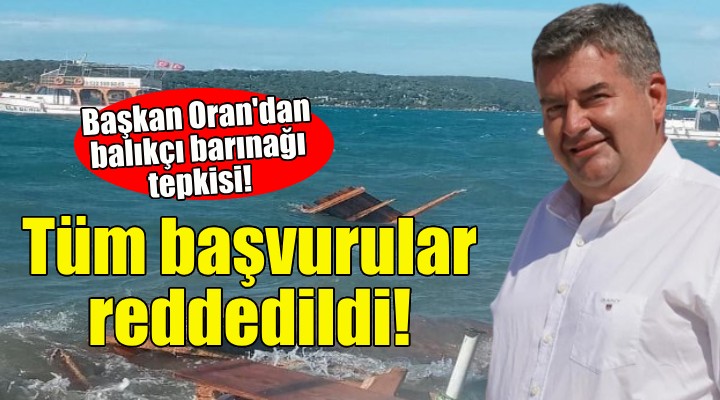 Başkan Oran'dan balıkçı barınağı açıklaması!