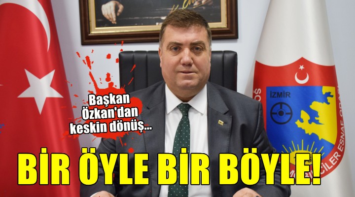 Başkan Özkan'dan keskin dönüş... BİR ÖYLE BİR BÖYLE!