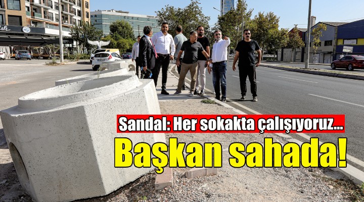 Başkan Sandal: Bayraklı'nın her sokağında çalışıyoruz...