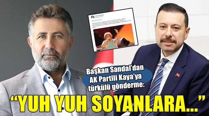 Başkan Sandal'dan AK Partili Kaya'ya türkülü gönderme....