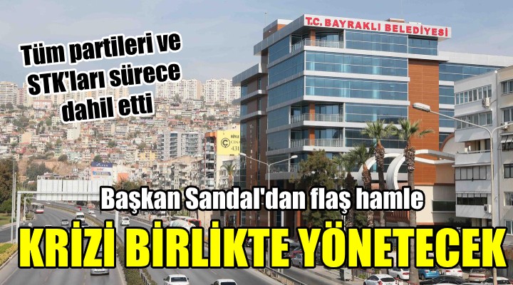 Başkan Sandal'dan flaş hamle! KRİZİ BİRLİKTE YÖNETECEK