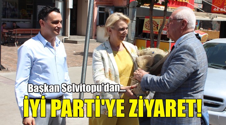 Başkan Selvitopu'dan İYİ Parti'ye ziyaret!