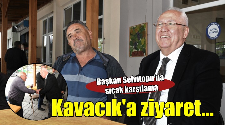 Başkan Selvitopu'ndan Kavacık'a ziyaret