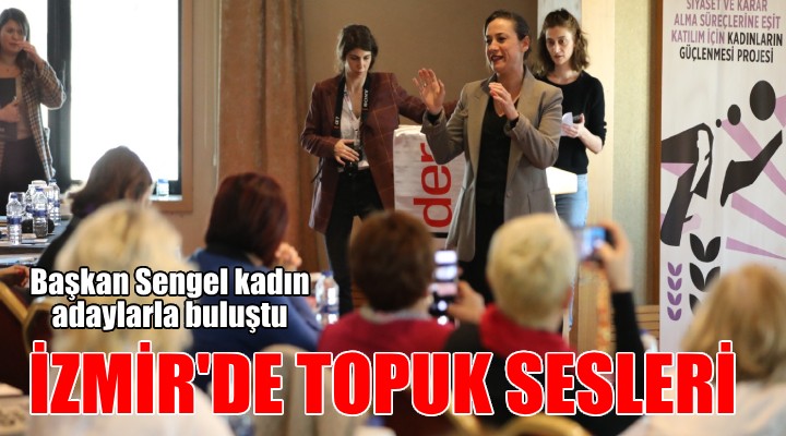Başkan Sengel, İzmir'de kadın adaylarla buluştu