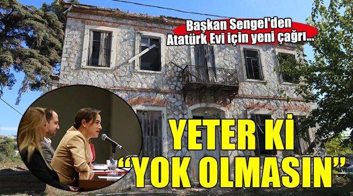 Başkan Sengel'den Atatürk Evi için yeni çağrı...