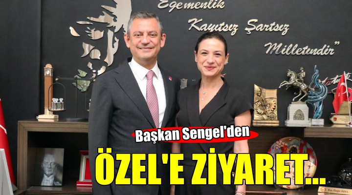 Başkan Sengel'den CHP lideri Özel'e ziyaret