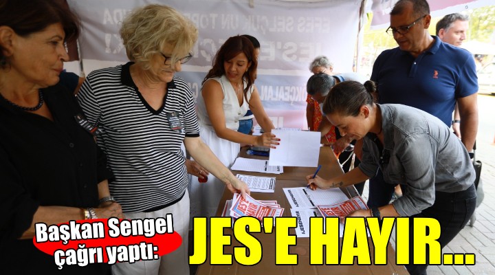 Başkan Sengel'den 'JES'e hayır' çağrısı...