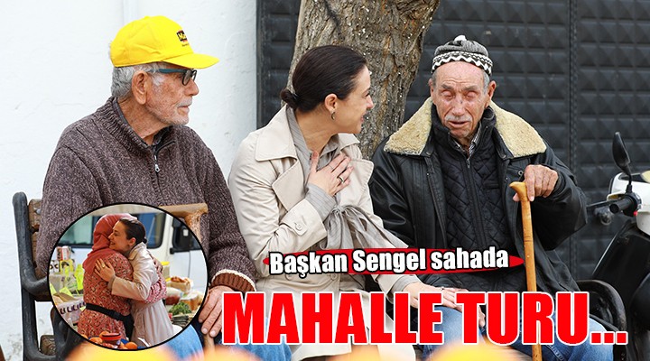 Başkan Sengel'den mahalle turu...