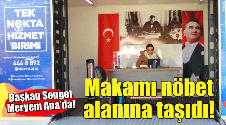 Başkan Sengel makamı nöbet alanına taşıdı!