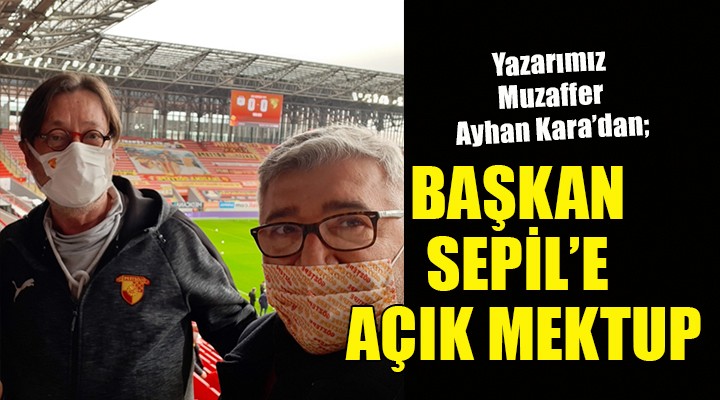 Başkan Sepil'e açık mektup...