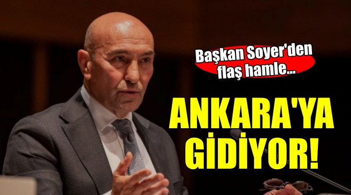 Başkan Soyer Ankara'ya gidiyor... Genel Başkan Özel ile görüşecek!