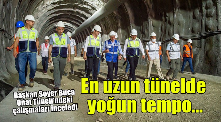 Başkan Soyer Buca Onat Tüneli'ndeki çalışmaları inceledi