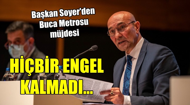 Başkan Soyer'den Buca Metrosu müjdesi
