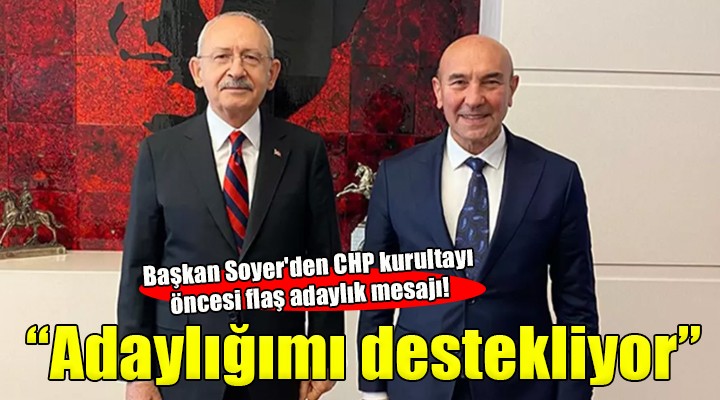 Başkan Soyer'den CHP kurultayı öncesi flaş adaylık mesajı!
