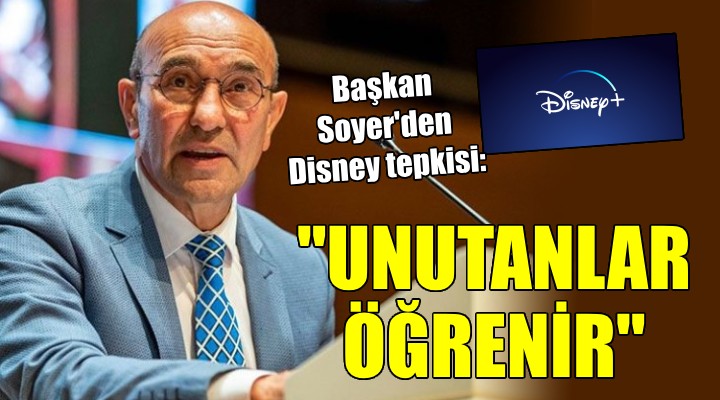 Başkan Soyer'den Disney tepkisi: ''Unutanlar da öğrenir