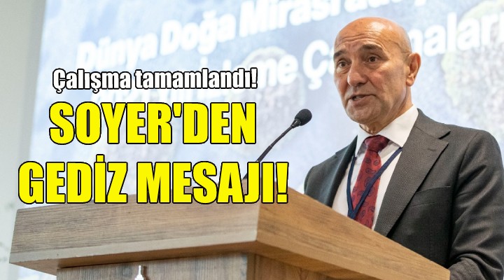 Başkan Soyer'den Gediz mesajı!