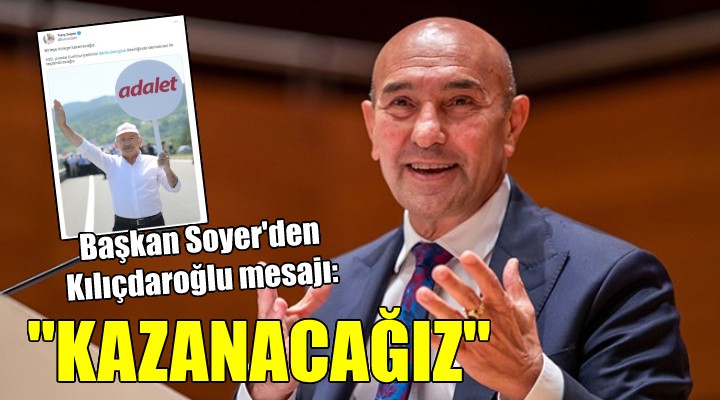 Başkan Soyer'den Kılıçdaroğlu mesajı... 