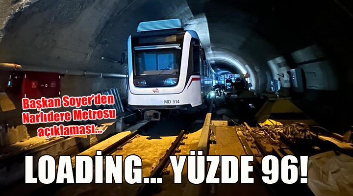 Başkan Soyer'den Narlıdere Metrosu açıklaması...