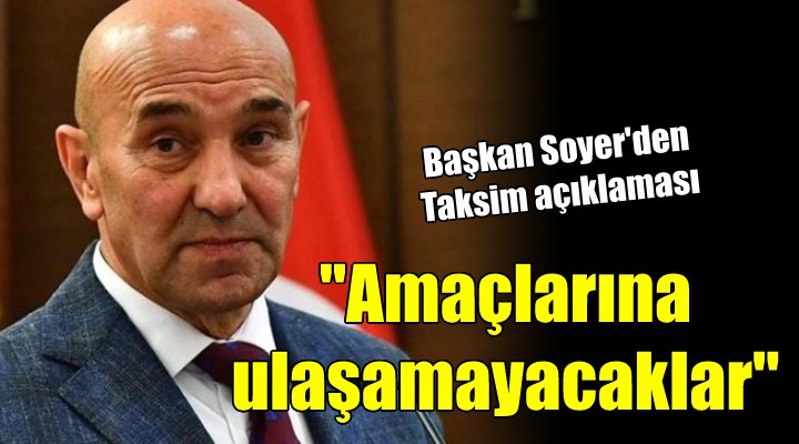 Başkan Soyer'den Taksim paylaşımı: 