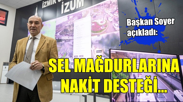 Başkan Soyer'den sel mağdurlarına destek açıklaması