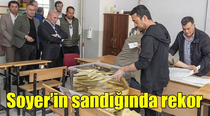 Başkan Soyer'in sandığında rekor