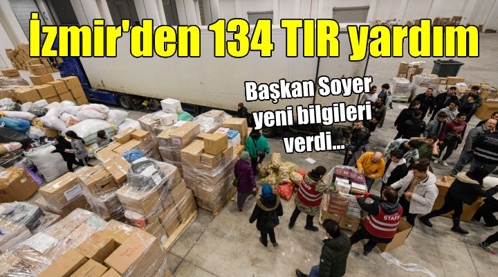 Başkan Soyer yeni bilgileri verdi... İzmir'den 134 TIR yardım!