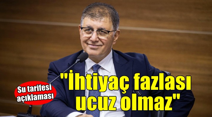 Başkan Tugay: İhtiyaçtan fazla tüketimi ucuz yapmayacağız