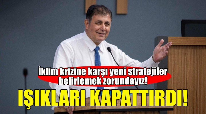 Başkan Tugay: İklim krizine karşı yeni stratejiler belirlemek zorundayız!