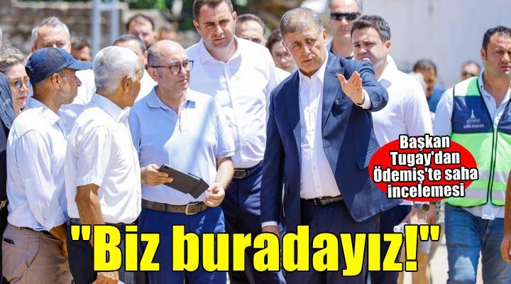 Başkan Tugay: Kimsenin mağdur olmasına izin vermeyeceğiz