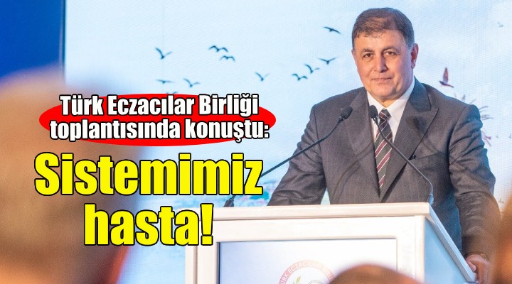 Başkan Tugay: Maalesef sağlık sistemimiz hasta!