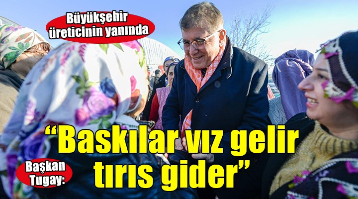 Başkan Tugay Menderes'te çiftçi buluşmasına katıldı