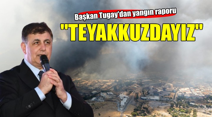 Başkan Tugay: 'Risk gördüğümüz her noktada teyakkuzdayız'