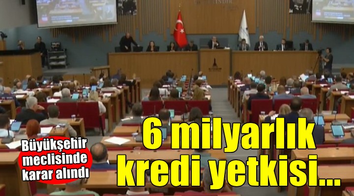 Başkan Tugay'a 6 milyar TL'ye kadar kredi yetkisi!