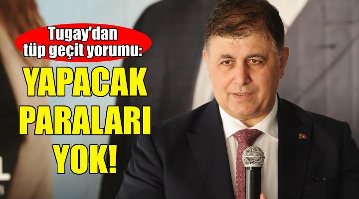 Cemil Tugay'dan AK Parti'nin Körfez tüp geçişi projesine eleştiri!