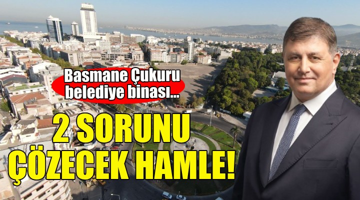 Başkan Tugay'dan Basmane Çukuru ve belediye binası hamlesi!