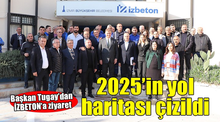 Başkan Tugay'dan İZBETON'a ziyaret...