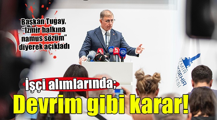 Başkan Tugay'dan devrim gibi karar... ''Namus sözümdür'' diyerek açıkladı!