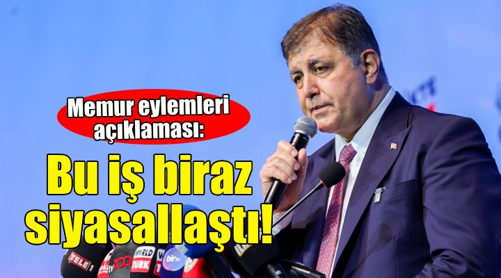 Başkan Tugay'dan memur eylemleri açıklaması: Bu iş biraz siyasallaştı!