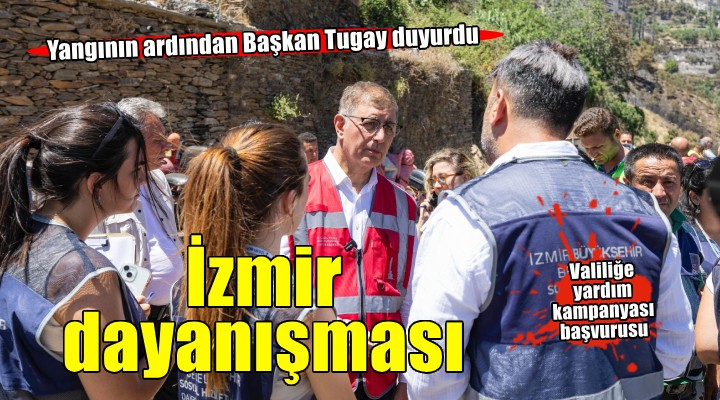 Başkan Tugay'dan yanan köyler için İzmir dayanışması...