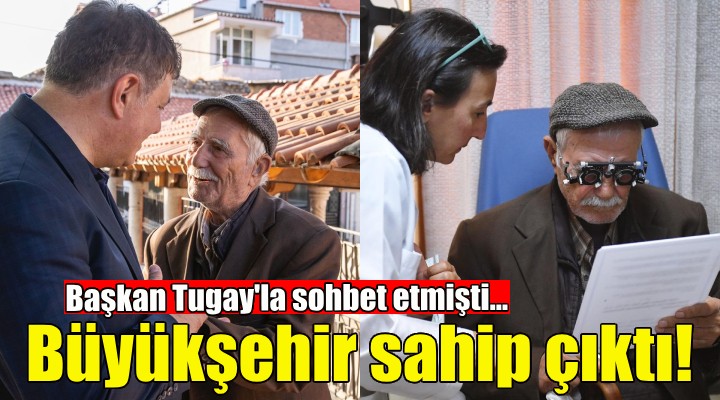 Başkan Tugay'la sohbet etmişti... Büyükşehir sahip çıktı!