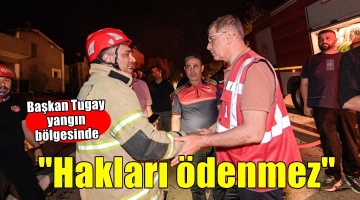 Başkan Tugay yangın bölgesinde...