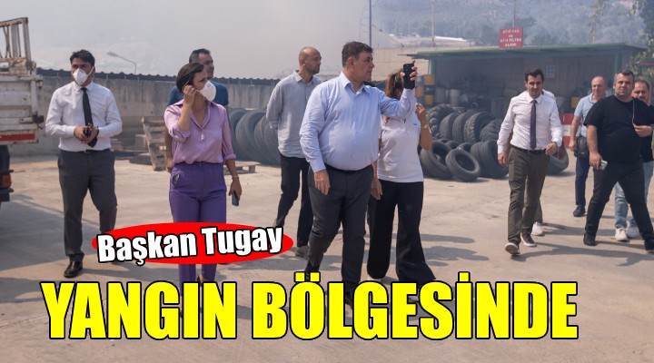 Başkan Tugay yangın bölgesinde... ''Yangınlar canımızı acıtıyor''