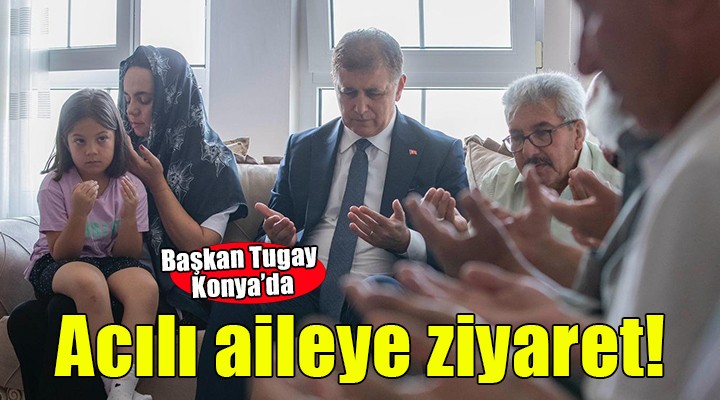 Başkan Tugay, yangın şehidi İbrahim Demir'in ailesini ziyaret etti