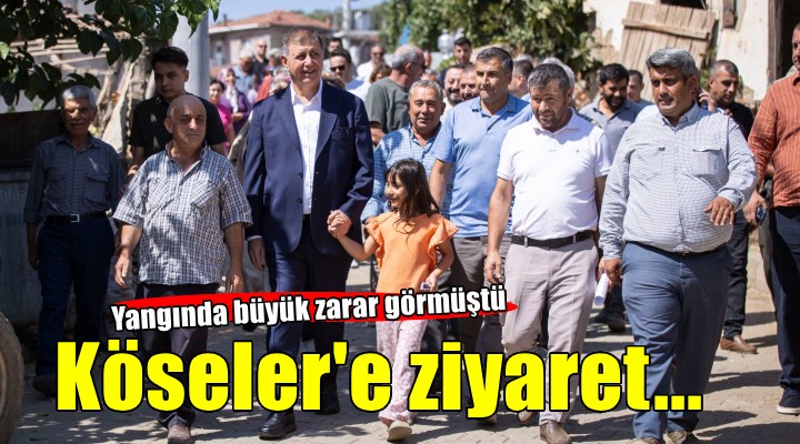 Başkan Tugay yangında zarar gören Köseler'i ziyaret etti