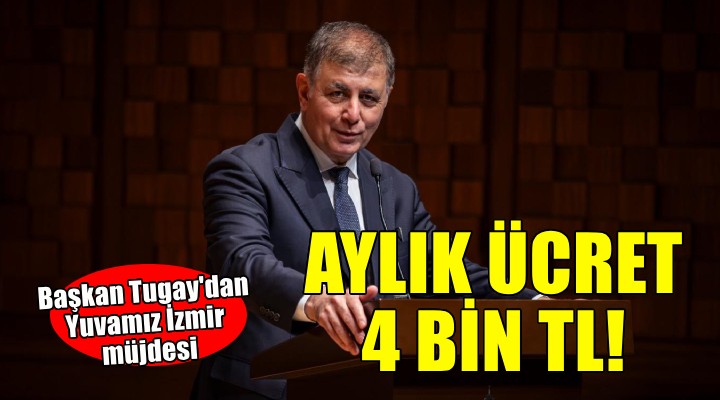 Başkan Tugay'dan Yuvamız İzmir müjdesi...