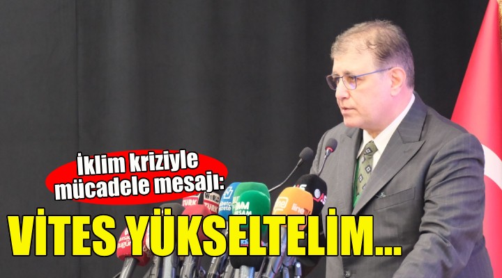 Başkan Tugay’dan iklim krizine karşı ''vites yükseltelim'' mesajı!