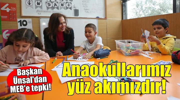 Başkan Ünsal: Anaokullarımız yüz akımızdır!