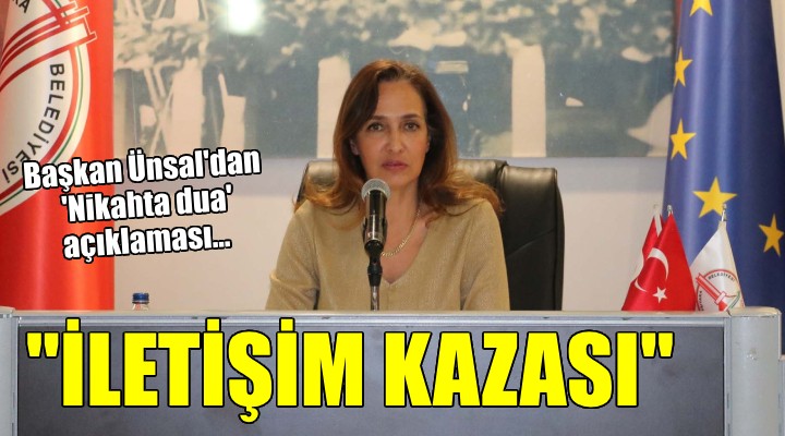 Başkan Ünsal'dan 'Nikahta dua' açıklaması...