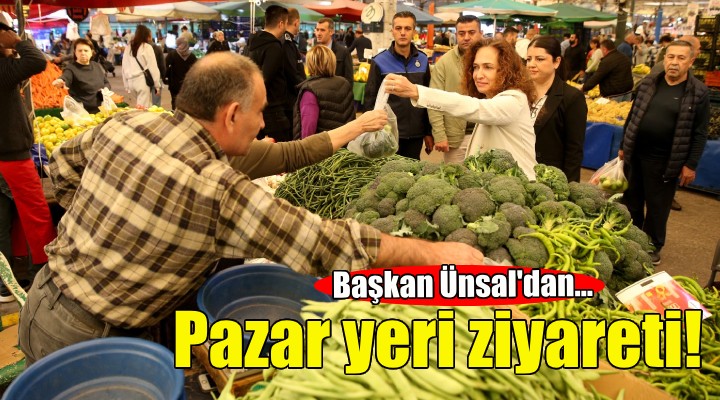 Başkan Ünsal'dan pazar yeri ziyareti!